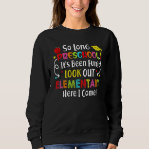 So Long Preschool Kindergarten Here I Come Graduat Sweatshirt