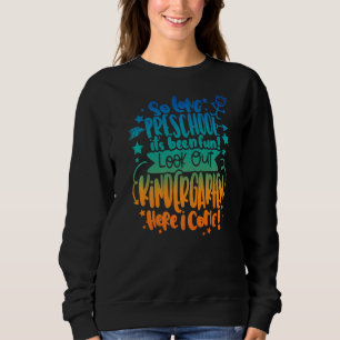 So Long Preschool Look Out Kindergarten Here I Com Sweatshirt