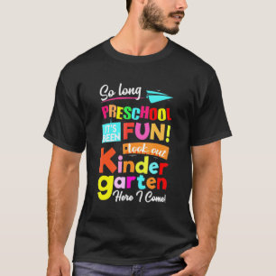 So Long Preschool Look Out Kindergarten Here I Com T-Shirt
