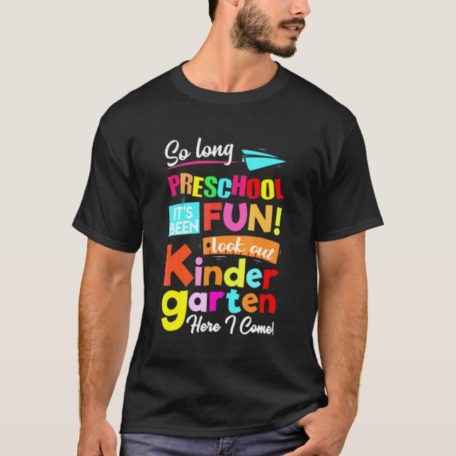 So Long Preschool Look Out Kindergarten Here I Com T-Shirt (Front)