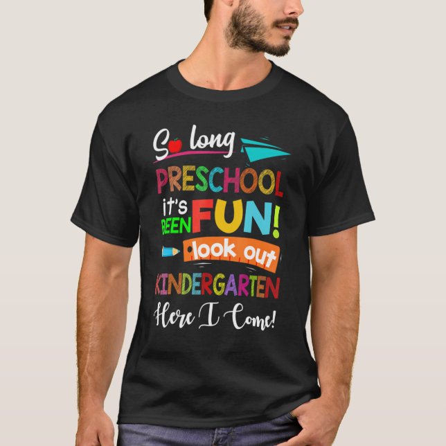 So Long Preschool Look Out Kindergarten Here I Com T-Shirt (Front)