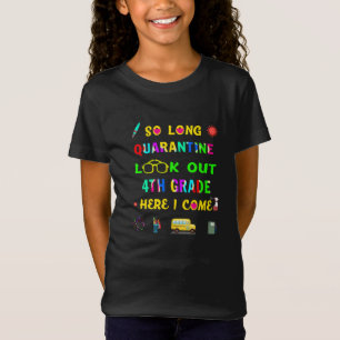 So Long Quarantine Look Out 4th Grade Here I Come. T-Shirt