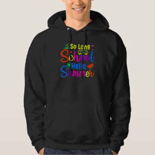 So Long School Hello Summer Happy Last Day Of Scho Hoodie