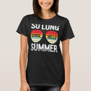 So Long School Hello Summer Happy Last Day Of Scho T-Shirt