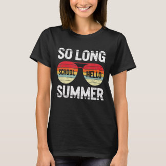 So Long School Hello Summer Happy Last Day Of Scho T-Shirt