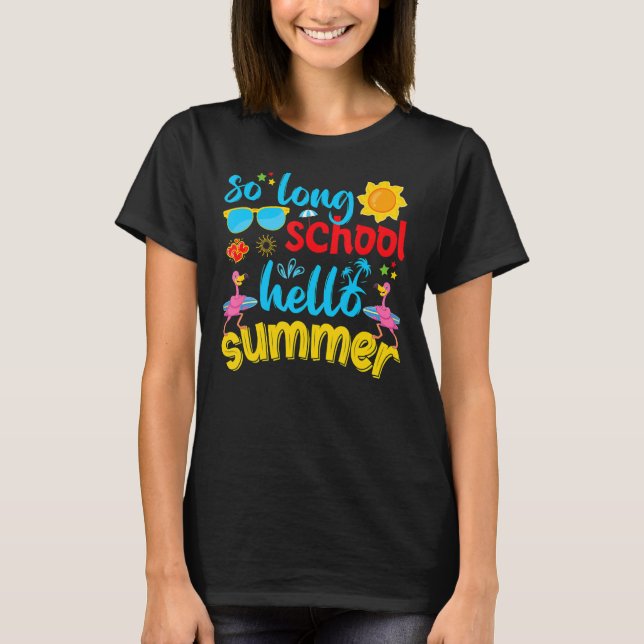 So Long School Hello Summer Last Day Of School Fla T-Shirt (Front)