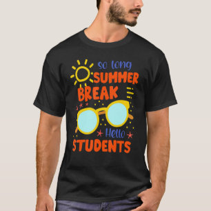 So Long Summer Break Hello Students Teacher Sungl T-Shirt