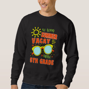 So Long Summer Vacay Hello 5th Grade Team Back To Sweatshirt