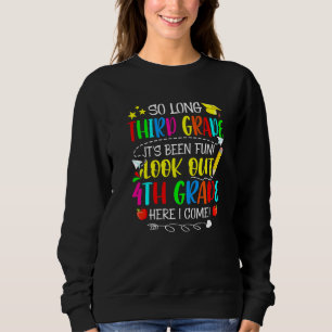 So Long Third Grade Look Out 4th Grade Here I Come Sweatshirt