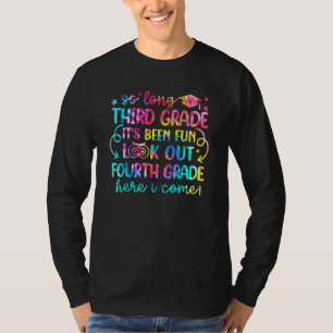 So Long Third Grade Look Out Fourth Grade Here I C T-Shirt