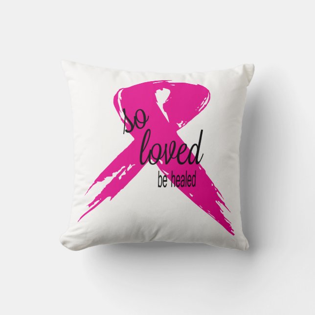 So Loved Be Healed Breast Cancer Ribbon Pillow (Front)