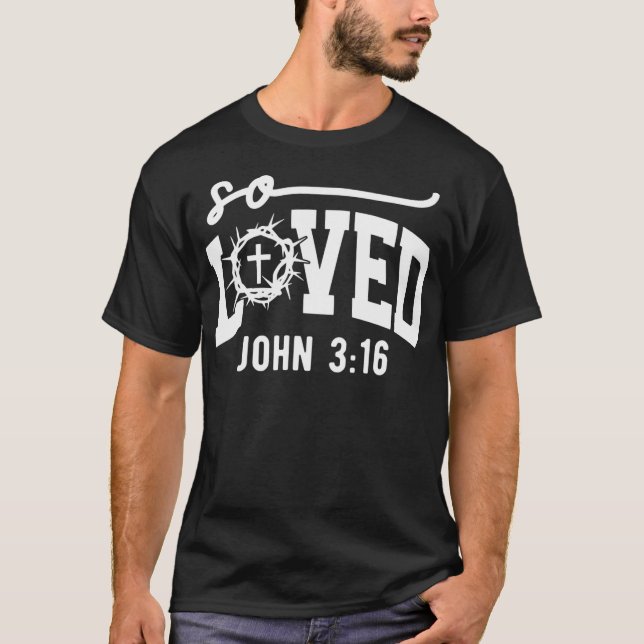 So Loved Jesus Christian Worship Church Love God T-Shirt (Front)