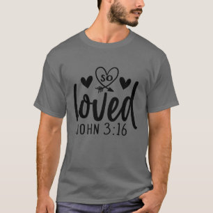 so loved john 3 1601 1 T-Shirt