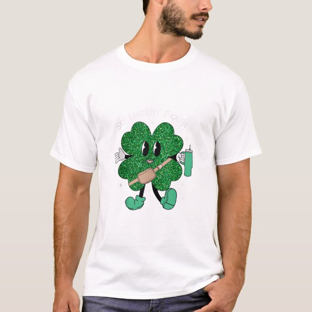 So Luckin Boujee Shamrock T-Shirt (Front)