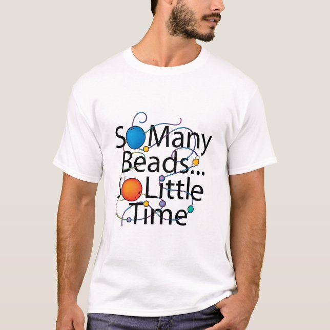 So Many Beads T-Shirt (Front)