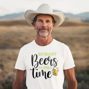 So Many Beers So Little Time Funny Drinking Humour T-Shirt