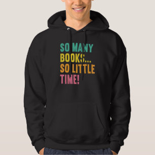 So Many Books Little Time  Loves To Read Books Vin Hoodie