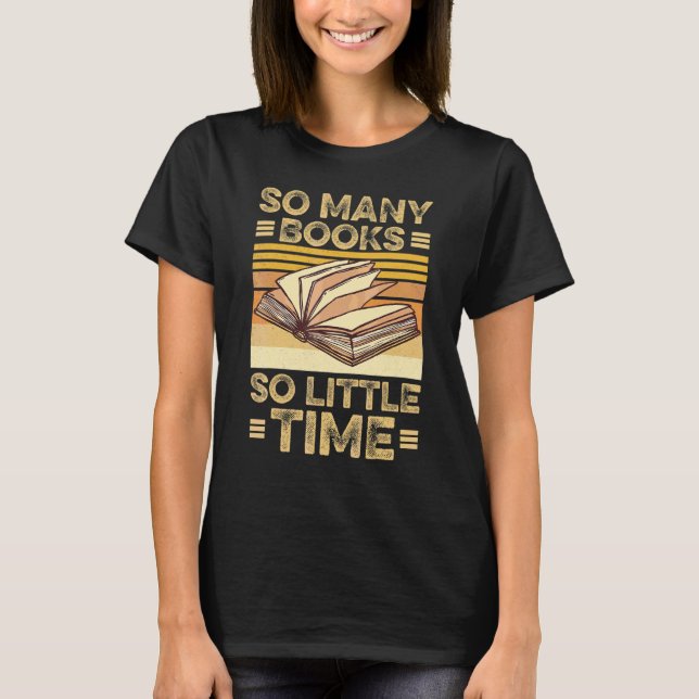 So Many Books Little Time  Loves To Read Books Vin T-Shirt (Front)