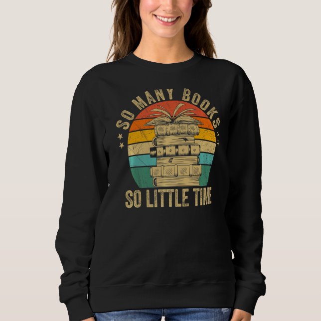 So Many Books Little Time Loves To Read Books Vint Sweatshirt (Front)