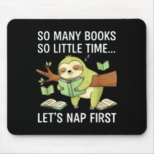 So Many Books Little Time Nap First Sloth Mouse Pad