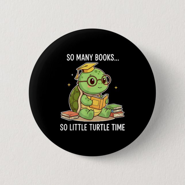 So Many Books Little Time Turtle Scholar  6 Cm Round Badge (Front)