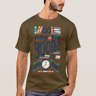 So many books so little time2 T-Shirt