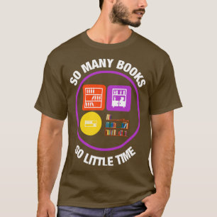 So Many Books So Little Time 4 T-Shirt