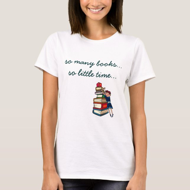 So many books, so little time avid reader T-Shirt (Front)