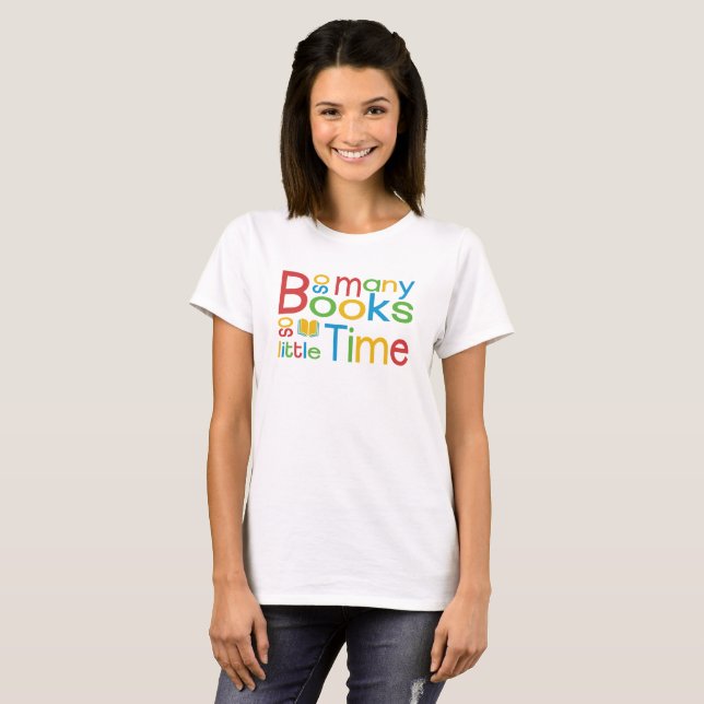 So many books so little time - bookworm quote T-Shirt (Front Full)
