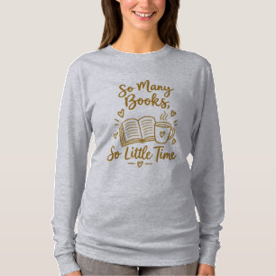 So Many Books So Little Time Reader Gift T-Shirt