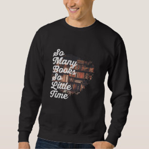 So many books so little time sweatshirt