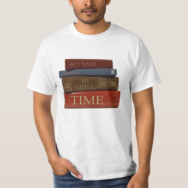 So Many Books So Little Time T-Shirt (Front)