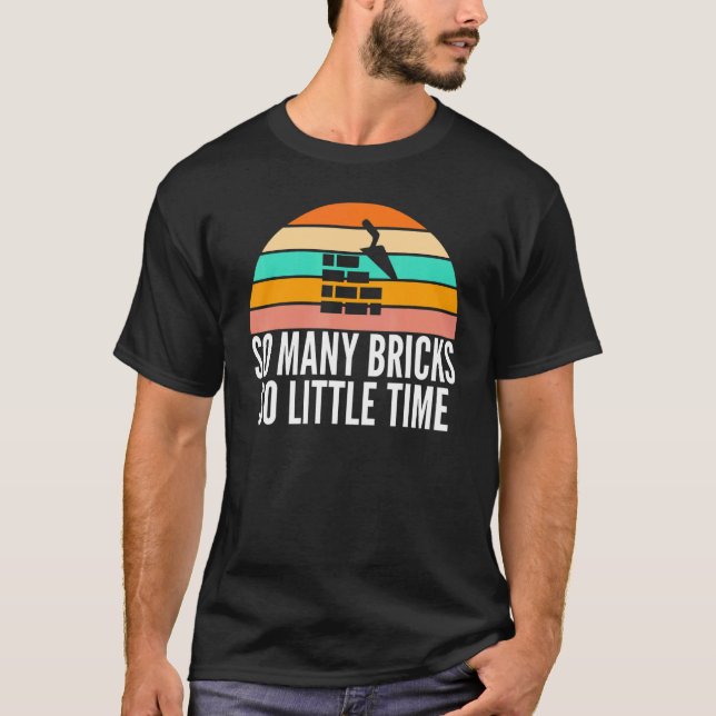 So Many Bricks So Little Time Retro Bricklayers Th T-Shirt (Front)