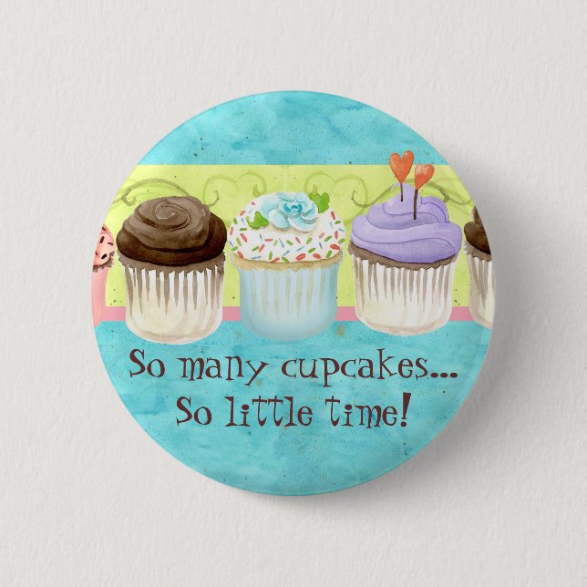 So Many Cupcakes, so Little Time!  Cupcake Art 6 Cm Round Badge (Front)