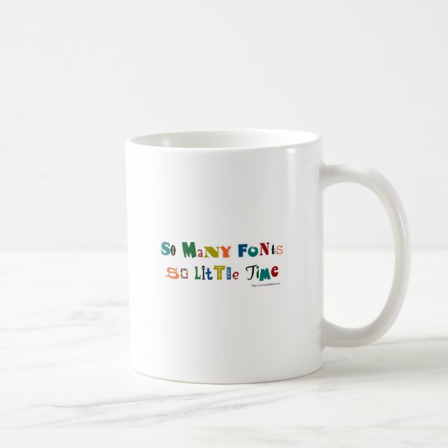 So many Fonts Funny Saying Coffee Mug (Right)