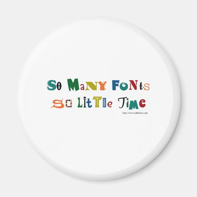 So many Fonts Funny Saying Magnet (Front)