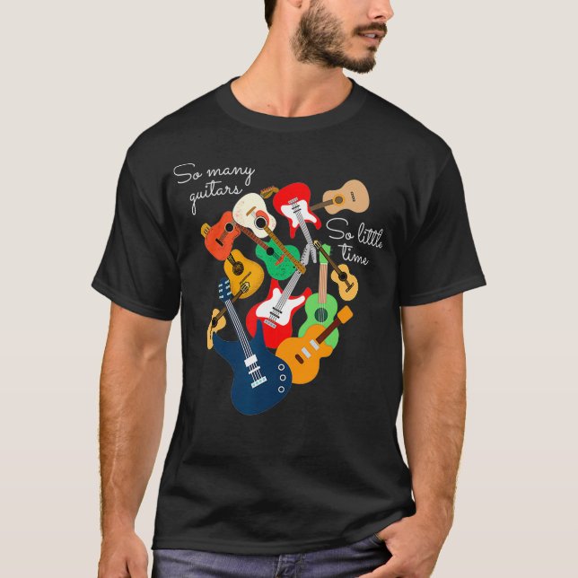 So many guitars so little time guitar Men Women T-Shirt (Front)