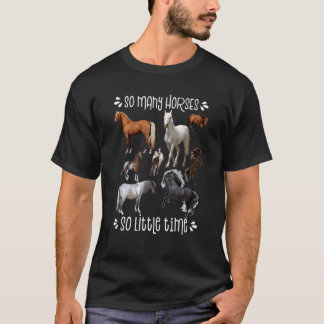 So Many Horse So Little Time Love Horse T-Shirt