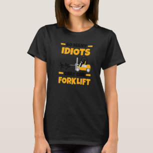 So Many Idiots Only One Forklift Forklift Operato T-Shirt