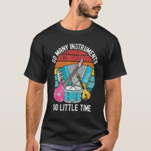 So Many Instruments So Little Time Instrumental Mu T-Shirt