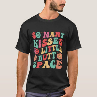 So Many Kisses - So Little Butt Space T-Shirt