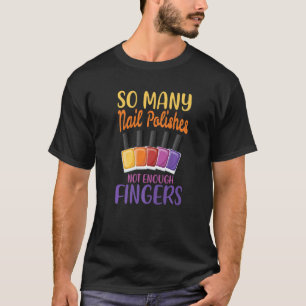 So many nail polishes not enough fingers Premium T-Shirt
