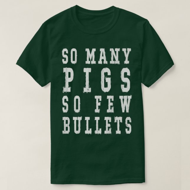 So Many Pigs So Few Bullets Premium  T-Shirt (Design Front)