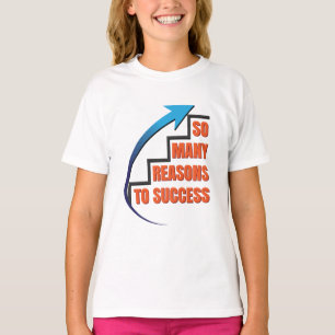 So many reasons to success - Motivational quote T-Shirt