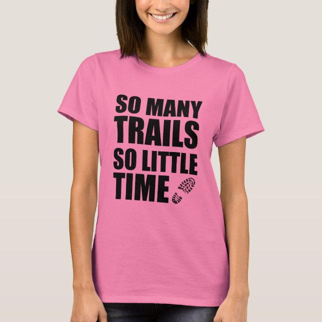 So Many Trails So Little Time Hiking Running" T-Shirt (Front)