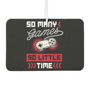 So Many Video Games So Little Time - Gaming & Game Car Air Freshener