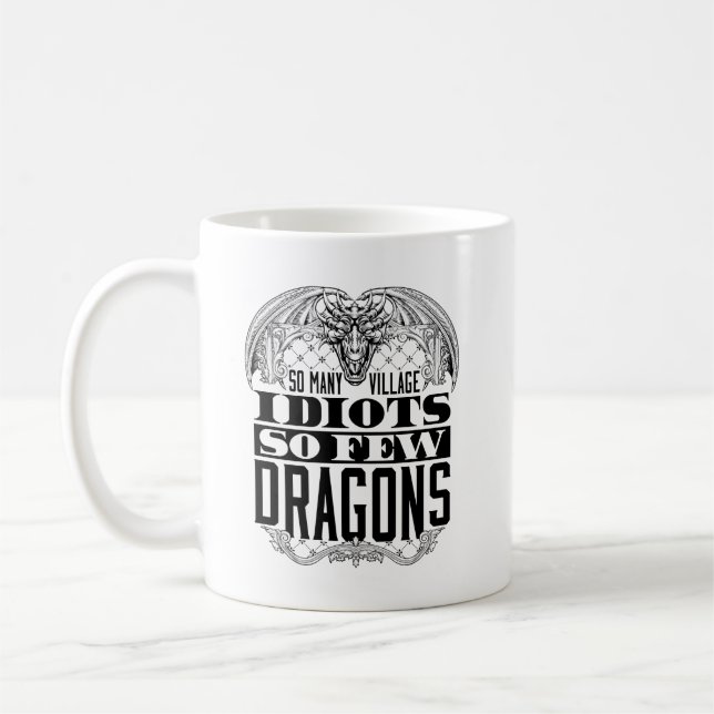 So Many Village Idiots So Few Dragons Coffee Mug (Left)