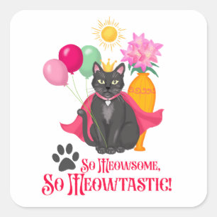 So Meowsome, So Meowtastic! Square Sticker