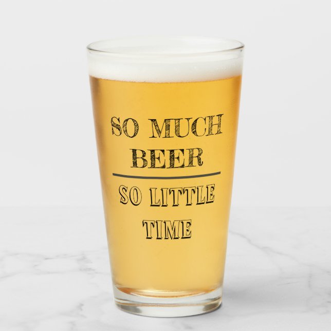 So Much Beer So little Time Funny Saying Glass (Front Filled)