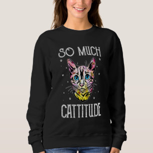 So Much Cattitude Cat Mum Humour Cat Dad Coworker Sweatshirt